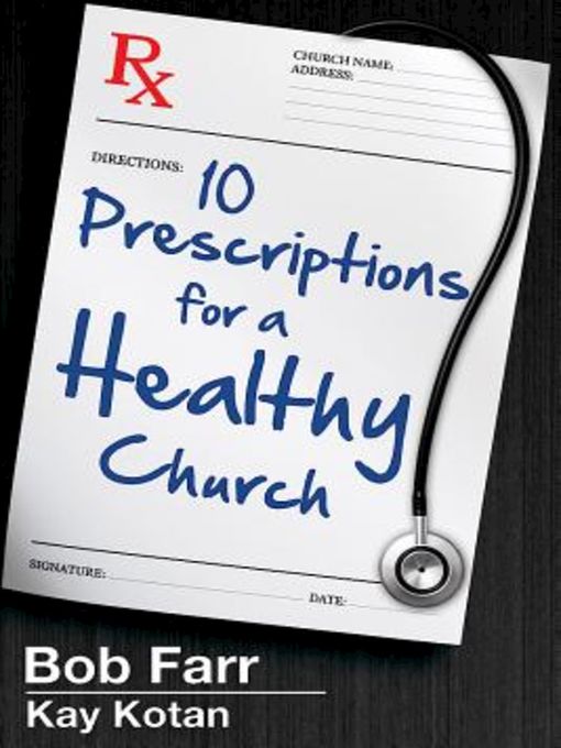 Title details for 10 Prescriptions for a Healthy Church by Bob Farr - Available